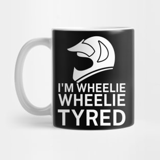 Im wheelie wheelie tyred Mug